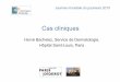 Cas cliniques - SPIN - Skin Inflammation & Psoriasis ... · Cas cliniques Hervé Bachelez, Service de Dermatologie, Hôpital Saint-Louis, Paris Journée mondiale du psoriasis 2010