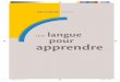 Une pour apprendre - francophonie.org · Francophonies du Sud, ainsi que la plate-forme d’échanges franc-parler.org3 (voir l’annexe 2. e. DEUXIÈME PARTIE Une langue pour apprendre