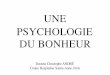 UNE PSYCHOLOGIE DU BONHEUR - …christopheandre.com/bonheur_mars_2009.pdf · PSYCHOLOGIE DU BONHEUR ... (Dictionnaire Le Robert) L’ÉQUATION DU BONHEUR Bonheur = bien-être + prise