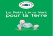 Le Petit Livre Vert - qualiblog.fr · dans Le Petit Livre Vert pour la Terre par lieux de vie et avec leurs bénéfices pour la planète. > Pour en savoir plus : Le Pacte pour la