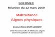 Maltraitance Signes physiques - SOFOMEC 11 : …sofomec11.free.fr/Diapos/LA_MALTRAITANCE/1 - 2009 03 12... · Traité de médecine légale. JP BEAUTHIER : Traité de médecine légale