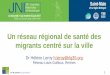 Un réseau régional de santé des migrants centré sur la … · – consultations infirmière et de santé mentale (EMPP) 18es JNI, Saint-Malo, du 21 au 23 juin 2017 Activités