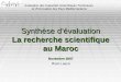 Synthèse d’évaluation La recherche scientifique au Maroc · au Maroc au Maroc Novembre 2007 ... (agriculture, santé); ... Système national de recherche scientifique de demain