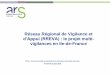 d’Appui (RREVA) : le projet multi- vigilances en Ile … Article 160 de la loi de modernisation de notre système de santé et décret d’application relatif à l’organisation
