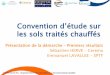 Convention d’étude sur les sols traités chauffés · COTITA Centre Est - 30 janvier 2018 - Des sols traités pour des terrassements durables Convention d’étude sur les sols