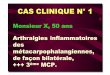 CAS CLINIQUE N° 1 - sante-centre.fr · CAS CLINIQUE N° 1 Monsieur X, 50 ans Arthralgies inflammatoires des métacarpophalangiennes , de façon bilatérale, +++ 3ème MCP