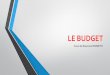 LE BUDGET - cjfa.eu · A - Le budget, ensemble de comptes prévisionnels a) Le budget des personnes privées ... 8° Comporte les autorisations relatives aux emprunts et à la trésorerie