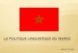 La politique linguistique du Maroc - …p0.storage.canalblog.com/01/00/1103000/110439265.pdf · militaire du la zone centrale par les Français et dans territoires du nord et du sud
