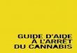 Guide d'aide à l'arrêt du cannabis - alcoolassistance.net · mais également les raisons qui vous incitent à arrêter. COMMENT UTILISER CE GUIDE ? Commencez par le lire en une
