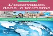 L’innovation dans le tourisme … · Le tourisme en France, un colosse aux pieds d’argile qui se découvre terre d’innovations La France n’est pas devenue par hasard la première