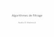 Algorithmes de filtrage - iro. mabrouk/IFT3295/Algo-   Algorithmes de filtrage Nadia