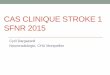 Cas CLINIQUE STROKE - sfnrcongres.netsfnrcongres.net/archivesite/www/2015/pdf/presentations2015/... · CAS CLINIQUE STROKE 1 SFNR 2015 Cyril Dargazanli Neuroradiologie, CHU Montpellier