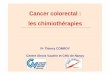 Cancer colorectal : les chimiothérapies · à base de 5-Fluorouracile (5-FU) en perfusion continue Efficacité évaluée tous les 2-3 mois: chirurgie secondaire si possible Chimiothérapie