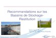 Recommandations sur les Bassins de Stockage- … · Et à l’exploitation (réflexion sur la gestion des boues décantées abordée dès la conception, ... Régulation fine de la