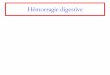 Hémorragie digestive - oncorea.com 3D ULB/17-08-14 Hemorragie... · Hémorragie digestive haute faire fibroscopie haute en urgence. Principales causes à rechercher • ulcère gastroduodénal