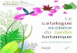 Le catalogue scolaire du Jardin botaniquejardin-botanique.unistra.fr/fileadmin/upload/jardin_botanique/... · Au cours de leur élaboration, elles ... Directeur du Jardin botanique