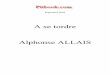A se tordre Alphonse ALLAIS - Pitbook.com · - Quand j'ai épousé ma femme, elle était bonne chez le sous-inspecteur des douanes. C'est même lui qui m'a engagé à l'épouser