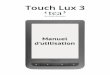 Manuel d'utilisation Touch Lux 3 - TEA, The Ebook …€¦ · Touch Lux 3. Sommaire CONSIGNES DE SÉCURITÉ..... 4 APPARENCE ... 2. Précédent : revenir en arrière d'une page 3