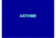 ASTHME - chups.jussieu.fr · 2067 pas d’asthme 275 asthme possible 93 asthme probable ... MANIFESTATIONS CLINIQUES EVOLUTION PAR « CRISES » ... • En cas de doute diagnostic