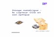 Image numérique : le capteur CCD et son optiquelyceeduruy.fr/si/files/2010/09/image-2.pdf · des images animées et permet d’éviter le flou dans une certaine mesure. Si les mouvements