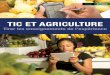TIC ET AGRICULTURE - CTA Publishing · Les TIC disposent d’un potentiel indéniable pour renforcer les chaînes de production et de valeur agricoles dans les pays ACP. Mais de nombreux