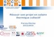 Réussir son projet en solaire thermique collectif Colmar ... SOCOL Centre... · solaire économique . Le commissionnement: ... • Bureau d’études, installateur, suiveur/mainteneur…