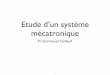 Etude d’un système mécatroniqueemmanuel.caillaud.pagesperso-orange.fr/Emmanuel_Caillaud/Accueil... · • Utilisation • Maintenance • ... Gestion de projet ? • Processus