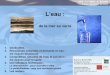 L’eaupatricebacchin.fr/images/doc/eau.pdf · 7 UPS - L1 - MBQ – P. Bacchin L’eau : de la mer au verre 60 % des ressources en eau naturelle du monde (40.000 km3/an) dans neuf