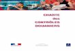 CHARTE des CONTRÔLES DOUANIERS · La Charte des contrôles douaniers définit un cadre de relations équilibrées entre les entreprises et l’administration des douanes. L’efficacité,