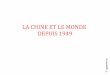 LA CHINE ET LE MONDE DEPUIS 1949 - Cours Bastidecoursbastide.fr/dgab/.../2015/06/CHINE-01-2016-ESL.pdf · C'est en suivant la doctrine de Lénine et de Staline, et avec l'appui du