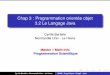 Chap 3 : Programmation orientée objet 3.2 Le Langage …litis.univ-lehavre.fr/~bertelle/progsci/m1ps2016-chap3-java-s.pdf · Syntaxe inspirée du C++, plus simple (Garbage Collector),