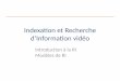 Indexation et Recherche d’Information vidéostephane.ayache.perso.luminy.univ-amu.fr/zoom/cours/Cours/RIVid/RI... · 1.Qu’est ce que la RI ? 2. Petit tour d’horizon ... •Dépend