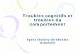 Troubles cognitifs et troubles du comportementerrarehumanumest.fr/cariboost_files/Troubles_cognitifs_et_du_com... · motivation, syndrome frontal. Aphasies ... – Grasping, Groping,