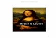Brûler le Louvre ! de Didier Goupil · Je ne regrette pas non plus d’avoir été obligé, pour te protéger, de ... À moins que ce ne soit lui qui ait choisi de se montrer à