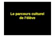 Le parcours culturel de l’élève - pedagogie.ac-toulouse.frpedagogie.ac-toulouse.fr/lotec/spip/em46/IMG/pdf/13-Projet_d_ecole... · -L’élaboration au sein des cycles d’un