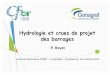 Hydrologie et crues de projet des barrages · Hydrologie et crues de projet des barrages P. Royet Journée technique CFBR – Langogne - Puylaurent, 15 octobre 2011