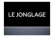 L'entraînement au jonglage - f2.quomodo.comf2.quomodo.com/3EC2CCA0/uploads/1632/Le_Jonglage.pdf · «Chaque séance démarre par différentes séries de jonglage (pied, épaules,