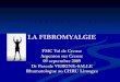 LA FIBROMYALGIE - sante-centre.fr · Sérologies de lyme, hépatites B et C : négatives! L’examen clinique est normal en dehors d’une sensibilité ... l’échelle HAD du questionnaire