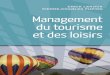 Management du tourisme et des loisirs - Decitre.fr · Cet ouvrage comporte trois parties suivies d’une étude de cas qui permet-tront au lecteur de s’approprier et de maîtriser