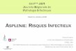 ASPLENIE: RISQUES INFECTIEUX - Infectio-lille.com · 2 groupes: « splénectomie », « chirurgie abdominale sans splénectomie » ... concernant la gestion péri-opératoire du patient