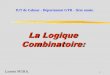 La Logique Combinatoire - Accueil herve.boeglen.free.frherve.boeglen.free.fr/Cours Logique Combinatoire.pdf · •La logique combinatoire est la logique des systèmes numériques