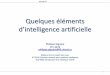 Quelques éléments d’intelligence atificiellewcours.gel.ulaval.ca/2017/h/GEL3014/default/5notes/presentiels... · •Le traitement de la langue naturelle •La robotique 5. 