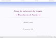 I Transformée de Fourier J - webia.lip6.frwebia.lip6.fr/~thomen/Teaching/BIMA/cours/Fourier_1.pdf · Analyse fréquentielle TF 1D TF 2D Applications Bases du traitement des images