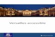 Versailles accessible · tourisme de Versailles édité par l ... Les châteaux de Trianon et le Domaine de Marie-Antoinette ... 35 rue de la Paroisse 78000 Versailles Tél 