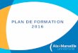 PLAN DE FORMATION 2016 - drh.univ-amu.fr · - L'exécution finale du plan de formation 2014 a généré un report de 60 000 € sur le budget 2015 - Le bureau de la formation a fonctionné