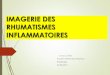 IMAGERIE DES RHUMATISMES I 2015/RHUMATISMES...  SEMIOLOGIE ELEMENTAIRE. SEMIOLOGIE ELEMENTAIRE ARTHRITE