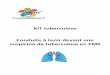 KIT tuberculose Conduite à tenir devant une suspicion … · En France, la tuberculose est une maladie à déclaration obligatoire et à ce titre elle doit être signalée immédiatement
