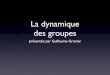 La dynamique des groupes - guillaumegronier.com · • Chapitre 2 : les types de ... notion de dynamique de ... Classez ces 12 objets par ordre de nécessité décroissante par rapport