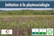 Initiation à la phytosociologie - cbnfc-ori.orgcbnfc-ori.org/sites/cbnfc-ori.org/files/formationphy2009_ecran.pdf · Étude de la répartition des végétaux et des ... intégration