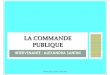 LA COMMANDE PUBLIQUE - maireinfo06.fr · ÉVOLUTION DE LA COMMANDE ... LA PRÉPARATION DU ... • Exigence juridique et garantie de l’efficacitééconomique de l’achat public